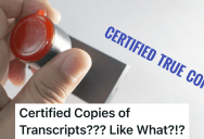 Job Seeker Had To Submit Certified Copies Of University Transcripts To Apply For A Certain Position, But The Official Transcript Wasn’t Good Enough