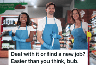 Grocery Store Employee Is Told That He’ll Only Be On The Morning Shift For One To Two Months, But When It’s Been Three Months, He Decides To Look For Another Job