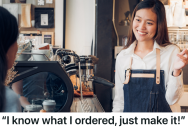 Customer Refuses To Listen When An Employee Tries To Verify Their Coffee Order, So The Customer Ends Up Paying For Two Coffee Drinks
