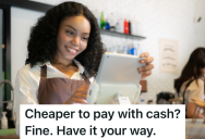 Restaurant Charges An Extra Fee When Customers Pay With A Credit Card Instead Of Cash, So One Customer Found An Annoying Way To Save The Fee
