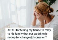 Her Fiancé’s Family Had Been Pressuring Her To Make Changes To Their Wedding, So She Told Him To Shut Down All Inquiries Immediately