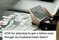Her Husband Was Very Vocal About His Disdain For Tattoos, So She Is Now Second-Guessing Her Decades-Long Wish To Get One