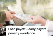 He Wanted to Pay Off His Loan Early Without Penalty, So He Found A Way To Outsmart The Lending Company