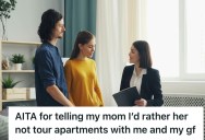 Son Realized That His Mom Doesn’t Like His Girlfriend, So He Went Back On His Promise To Bring Her Along When They Go Apartment Hunting