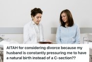 Pregnant Woman Scheduled An Elective C-Section Due To Her Fear Of Natural Delivery, But Her Husband Keeps Insisting That She Give Birth Naturally Or Face Dicvoce