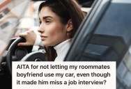 Woman Refused To Lend Her Car To Her Roommate’s Boyfriend, And Now He’s Blaming Her For “Ruining His Future”