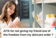 Woman Got Freebies With Her Order Of Skincare Products, But Her Friend Thought She Could Have One Of The Freebies Because “It’s Free”