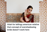 Her American Cousin Doesn’t Know Indian Wedding Traditions, But Then Criticized Her Outfit Choice For A Wedding. So She Told Her Cousin She Doesn’t Know What She’s Talking About.