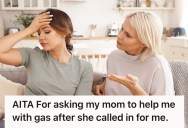 Her Mom Called In Sick For Her At Work So They Could Hang Out, But Now She’s Not Going To Have Enough Money To Pay For Gas