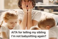 Her Sibling Tricked Her Into Babysitting Two Kids When She Only Agreed To Watch One, So She Said She’ll Never Babysit For Her Sibling Again