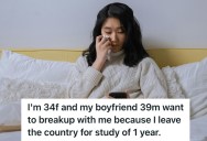 Her Boyfriend Wants To Break Up With Her Because He Can’t Deal With A Long Distance Relationship, So She’s Wondering If She Should Break Up With Him Or Quit Pursing Her Studies Overseas