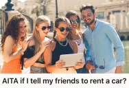 Woman Reneged On Her Offer For Her Friends To Use Her Car During Their Trip, So They Got Annoyed Because They Planned Their Trip Around Using Her Car