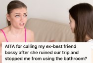 Woman Called Her Best Friend Bossy And Controlling During A Trip With Other Friends, So Their Friendship Reached Its Breaking Point