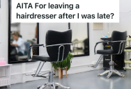 Customer Arrives A Few Minutes Late For Her Hair Appointment, But When The Hairstylist Is Rude To Her The Customer Leaves Without Paying