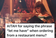 His Son Can’t Stand The Way He Orders At Restaurants, But He Doesn’t Understand Why Saying “Let Me Have” Is A Big Issue