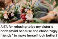 Bride Selected Her Wedding Party Based On Who Would Boost Her Confidence, But Her Sister Took A Stand Against Her Shallow Behavior