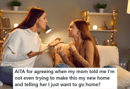 Woman Wants To Move Back To Her Home State After Turning Eighteen, But Her Mom Is Mad That She’s Going To Leave Her