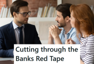 Her Bank Wanted Her To Keep A Home Equity Loan Open For A House She Didn’t Own, So She Finally Threatened To Use The Money Even Though They Had No Collateral To Leverage