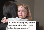 Family Allowed Her Aunt To Move In With Them To Help Care For Her, But Now She Made Some Very Hurtful Comments So They Are Kicking Her Out