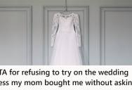 Her Mom Bought Her A Wedding Dress Without Consulting Her First, And Now She Doesn’t Even Want To Try It On