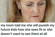 She Has Modern Views On Parenting And Punishment, But Challenging Her Mother’s Traditional Values Is Coming At A Price