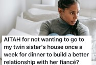 Woman’s Twin Sister Wants Her To Come Over Dinner Once A Week, But She Doesn’t Want To Have Dinner At Her Sister’s House Every Single Week
