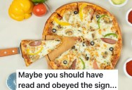 Pizza Shop Employee Was Sick Of People Not Reading The Signs, So They Found An Odorous Way To Get Back At Them