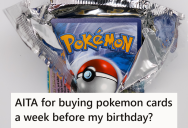 Her Whole Family Is Really Into Pokémon Cards, But Her Husband Insists She Shouldn’t Have Bought Them So Close To Her Birthday