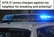 His Neighbor Broke In And Stole His Credit Card, So This Homeowner Had To Decide Whether To Forgive Or Press Charges