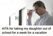 Father Chose To Take His Daughter On A Family Vacation Over School Attendance, But His Mother Made Him Feel Like An Irresponsible Parent