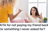 Her Friend Bought Her Something Without Asking, And She Doesn’t Want To Pay Her Back