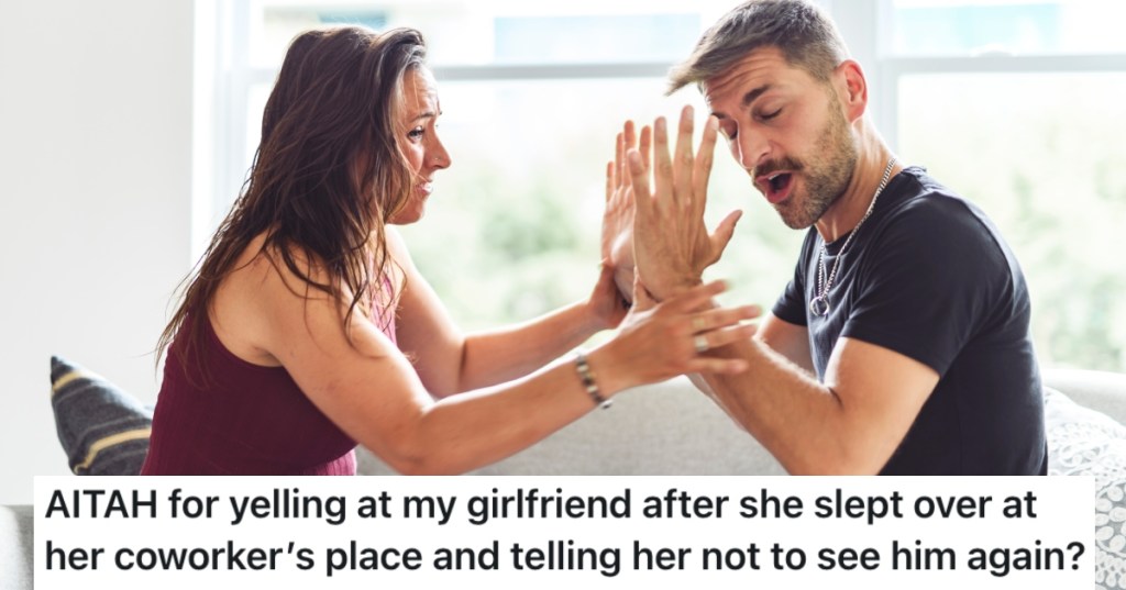 His Girlfriend Spent The Night At A Male Co-Worker’s House, So He Told Her He Doesn’t Want Her To See Him Again