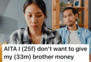 Her Irresponsible Brother Knows She Got A Lump Sum Of Money, But She Doesn’t Want To Give Him Any Of It