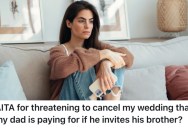 She Doesn’t Want Her Uncle At Her Wedding, So She’s Thinking About Canceling It And Getting Married At A Courthouse