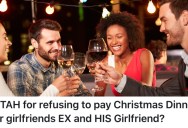 His Girlfriend Wanted Him To Pay For A Nice Dinner For Her Ex-Husband And His Girlfriend, But He Refused