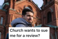 A Church Wouldn’t Pay Him For The Work He Did, But They Didn’t Expect Him To Write Some Bad Online Reviews About Them