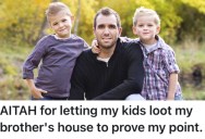 His Nephew Took Some Legos From His House, So He Let His Kids Take All Kinds of Stuff From His House When They Visited