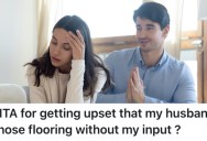 Her Husband Picked Out Flooring For Their New House Without Consulting Her, And She’s Upset About It