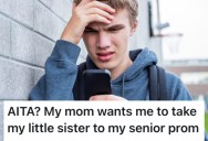 His Mom Wants Him To Take His Sister To His Senior Prom, But He Thinks It’s A Terrible Idea