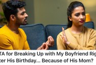 Her Boyfriend’s Mom Won’t Stay Out Of Their Business, So She Broke Up With Him