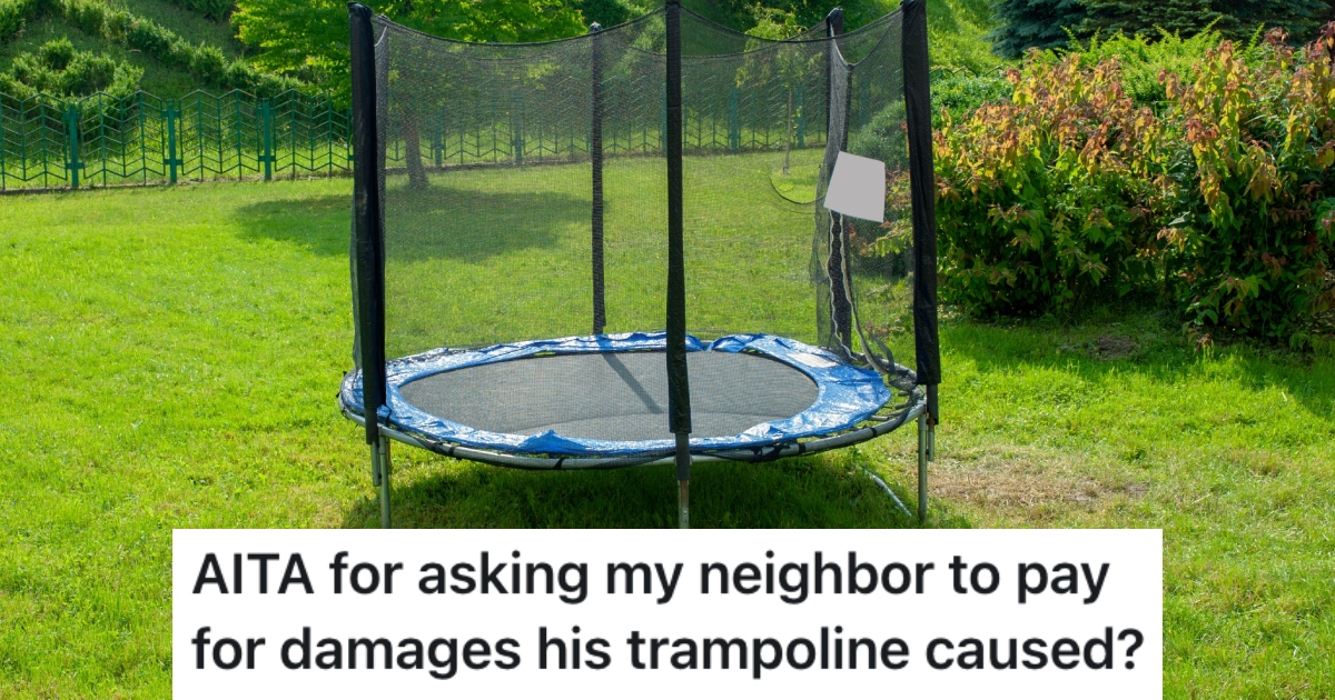 Neighbors Trampoline Damaged Their Property During A Storm, And They Intend To Make Him Pay For It trampoline in a big backyard