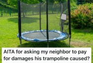 Neighbor’s Trampoline Damaged Their Property During A Storm, And They Intend To Make Him Pay For It