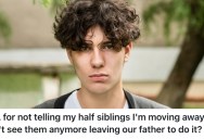 Teenager is Moving Away From His Dad And His Half-Siblings, But He Plans To Leave Town Without Telling The Kids