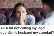 Her Legal Guardian’s Husband Wants To Be Called Her Stepdad, But This Teenager Isn’t Feeling It