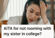 Overbearing Mother Cranked Up The Dial On The Guilt Tripping, But This College Student Still Refuses To Room With Her Sister