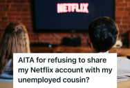 Unemployed Cousin Asked To Use His Netflix Account, But When He Refused He Faced Criticism From His Family For Being Selfish