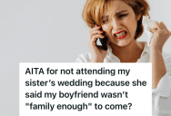 Her Sister Snubbed Her Long-Time Boyfriend As Her Plus One To Her Wedding, So She Chose To Put Her Own Relationship Before Her Sister’s Pettiness
