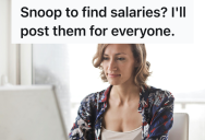 Rude Employee Peeked At Everyone’s Salaries To Give Herself An Advantage, So The Boss Pushed Her Out And Then Posted Everyone’s Salaries For All To See