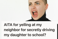 Neighbor Gave Their Daughter A Ride To School, But When One Overprotective Mom Found Out, She Furiously Confronted The Neighbor For Undermining Her Parenting