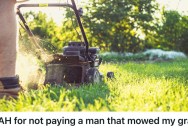 Homeowner Returned Home To A Freshly Mown Lawn That He Didn’t Request, And It Still Wasn’t Prepared For The Bill Collector Who Came Knocking